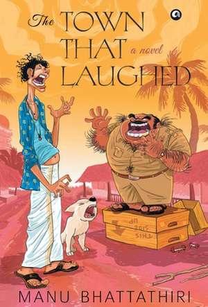 THE TOWN THAT LAUGHED (HB) de Manu Bhattathiri