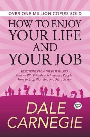 How to Enjoy Your Life and Your Job de Dale Carnegie