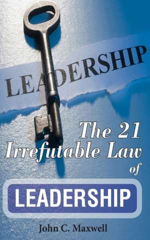 The 21 Irrefutable Law of Leadership de John C. Maxwell