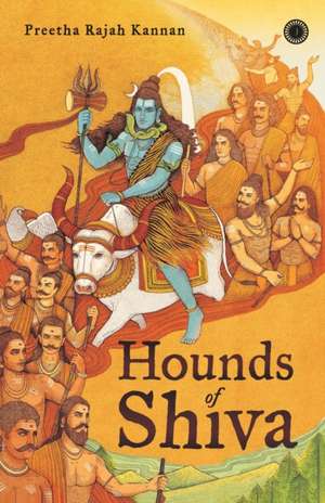 Hounds of Shiva de Preetha Rajah Kannan