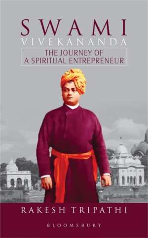 Swami Vivekananda: The Journey of a Spiritual Entrepreneur de Rakesh Kumar Tripathi