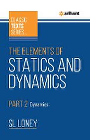 Loney, S: Elements of Statics & Dynamics Part 2 Dynamics