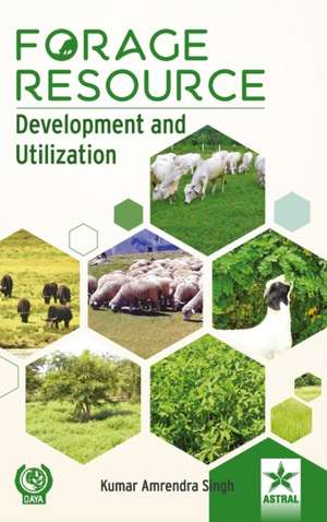 Forage Resource: Development and Utilization de Kumar Amrendra Singh