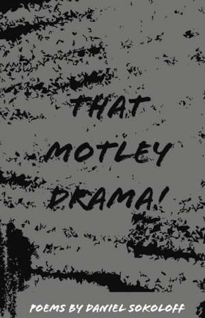 That Motley Drama ! de Daniel Sokoloff