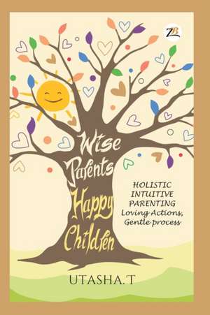 Wise Parents, Happy Children de T. Utasha