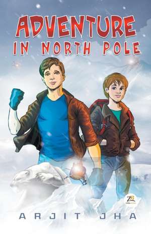 Adventure in North Pole de Arjit Jha