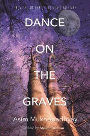 Dance on the Graves de Asim Mukhopadhyay