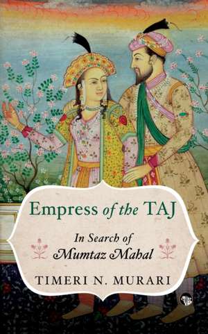 Empress of the TAJ de Timeri N. Murari