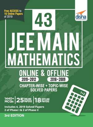 43 JEE Main Mathematics Online (2019-2012) & Offline (2018-2002) Chapter-wise + Topic-wise Solved Papers 3rd Edition de Disha Experts