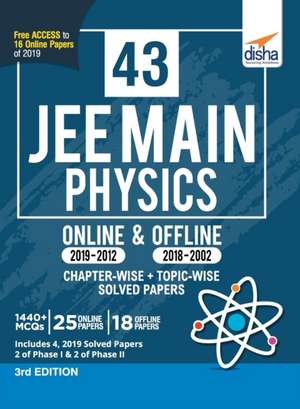 43 JEE Main Physics Online (2019-2012) & Offline (2018-2002) Chapter-wise + Topic-wise Solved Papers 3rd Edition de Disha Experts