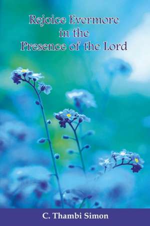 Rejoice Evermore in the Presence of the Lord de Thambi Simon