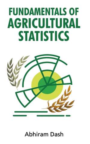 Fundamentals Of Agricultural Statistics de Abhiram Dash