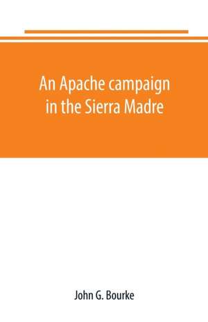 An Apache campaign in the Sierra Madre de John G. Bourke