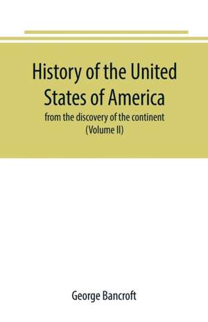 History of the United States of America de George Bancroft