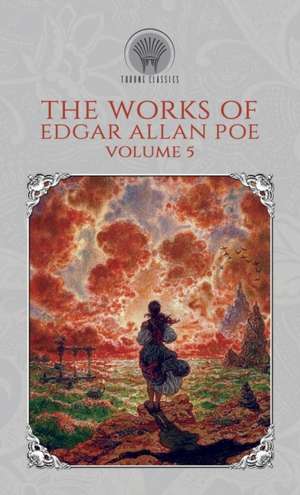 The Works of Edgar Allan Poe Volume 5 de Edgar Allan Poe