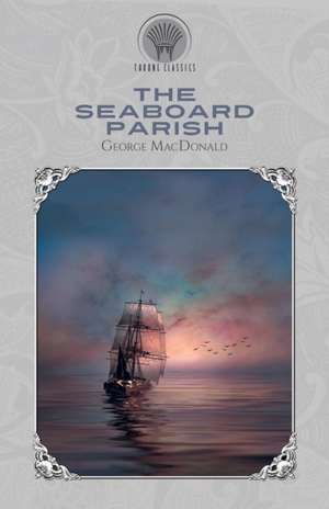 The Seaboard Parish de George Macdonald