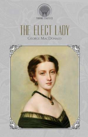 The Elect Lady de George Macdonald