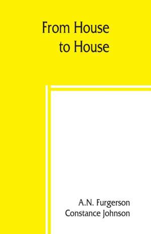 From house to house; a book of odd recipes from many homes de A. N. Furgerson