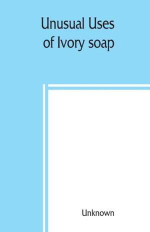 Unusual uses of Ivory soap de Unknown