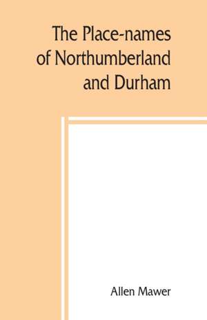 The place-names of Northumberland and Durham de Allen Mawer