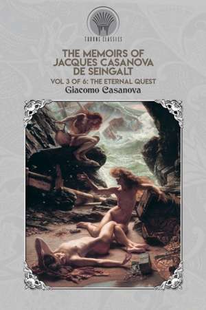 The Memoirs of Jacques Casanova de Seingalt Vol. 3 de Giacomo Casanova