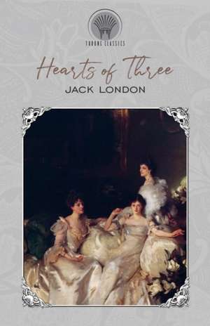 Hearts of Three de Jack London