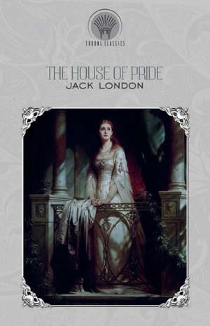 The House of Pride de Jack London