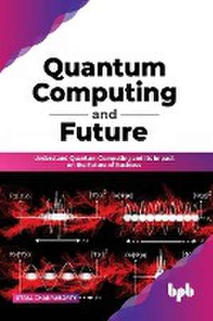 Quantum Computing and Future de Utpal Chakraborty