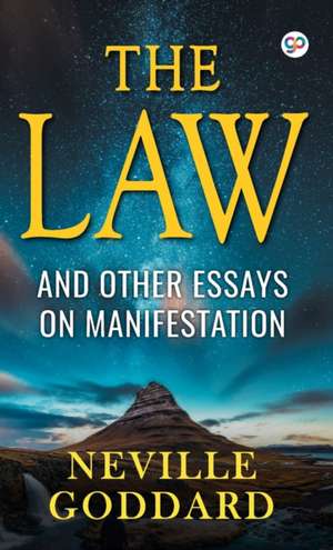 The Law and Other Essays on Manifestation de Neville Goddard