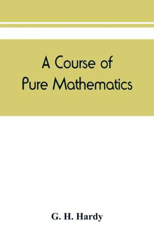 A course of pure mathematics de G. H. Hardy