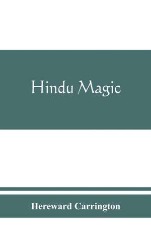 Hindu magic de Hereward Carrington