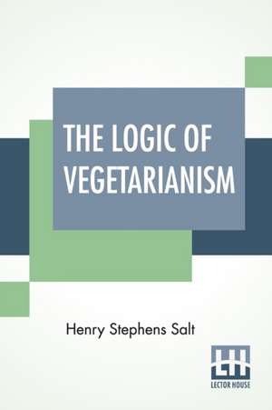 The Logic Of Vegetarianism de Henry Stephens Salt