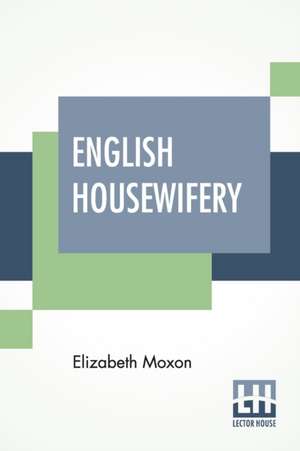 English Housewifery de Elizabeth Moxon