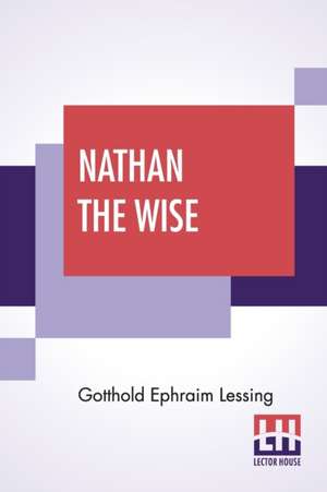 Nathan The Wise de Gotthold Ephraim Lessing