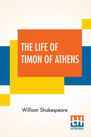 The Life Of Timon Of Athens de William Shakespeare