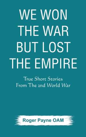 We Won the War but Lost the Empire de Roger Payne Oam