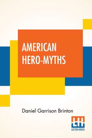 American Hero-Myths de Daniel Garrison Brinton