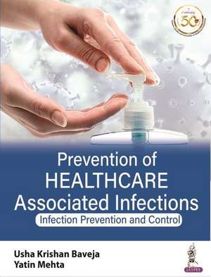 Prevention of Healthcare Associated Infections: Infection Prevention and Control de Usha Krishnan Baveja