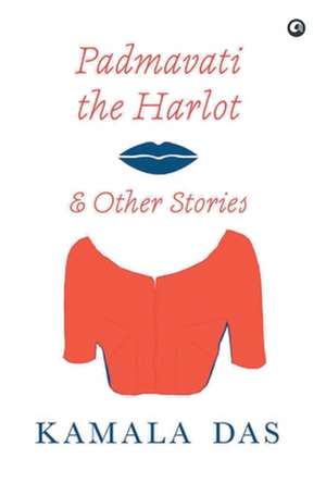 PADMAVATI THE HARLOT & OTHER STORIES de Kamala Das