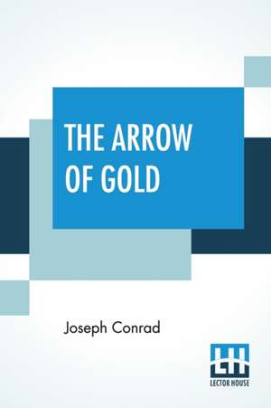 The Arrow Of Gold de Joseph Conrad