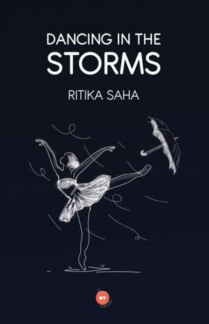 Dancing in the Storms de Ritika Saha