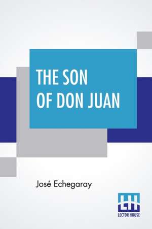 The Son Of Don Juan de José Echegaray