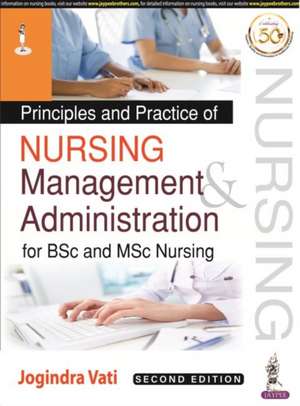 Principles and Practice of Nursing Management and Administration for BSc and MSc Nursing de Jogindra Vati