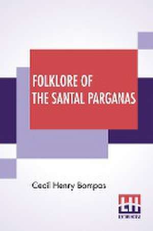 Folklore Of The Santal Parganas de Cecil Henry Bompas