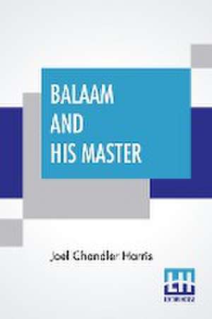 Balaam And His Master de Joel Chandler Harris