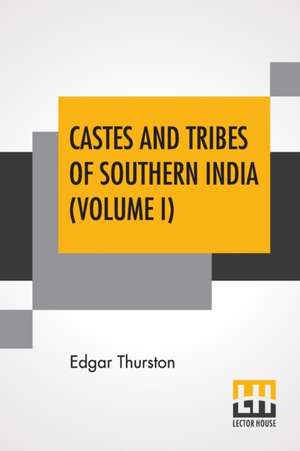 Castes And Tribes Of Southern India (Volume I) de Edgar Thurston