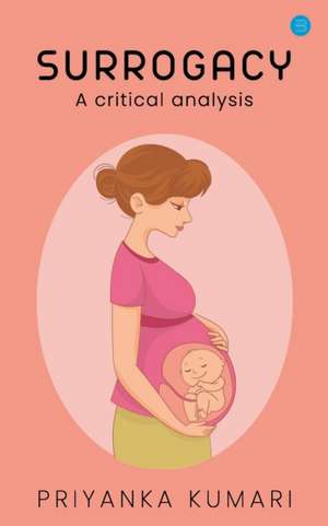 Surrogacy laws - A critical analysis. de Priyanka Kumari