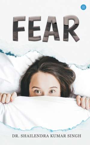 FEAR de Shailendra Kumar Singh