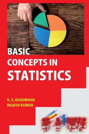 Basic Concepts In Statistics de Kushwaha K. S.