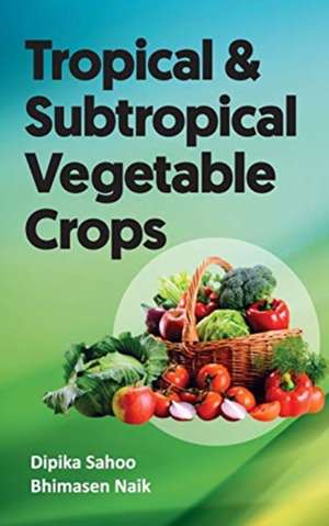 Tropical And Subtropical Vegetable Crops de Dipika Sahoo